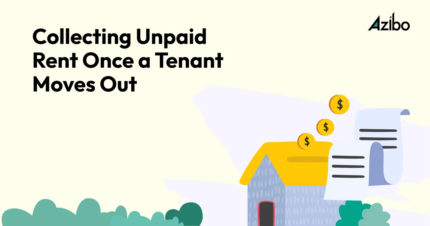 How to Collect Unpaid Rent Once a Tenant Moves Out Landlord Tips Azibo